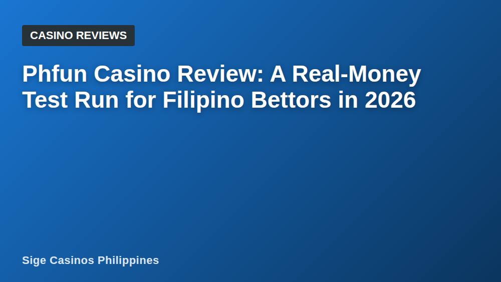Phfun Casino Review: A Real-Money Test Run for Filipino Bettors in 2026